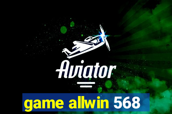 game allwin 568